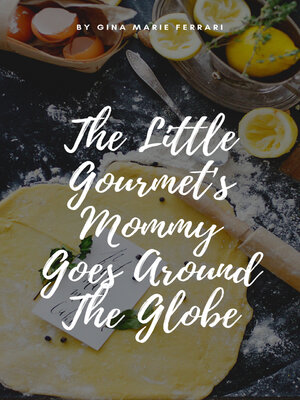 cover image of The Little Gourmet's Mommy Goes Around the Globe